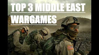 TOP 3 MIDDLE EAST WARGAMES [upl. by Ettevram926]