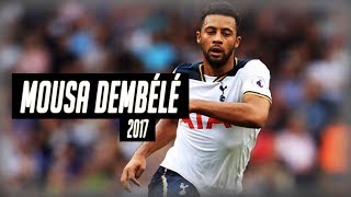 Mousa Dembélé 2017  Skills Goals amp Assists  The Warrior  HD [upl. by Leik491]