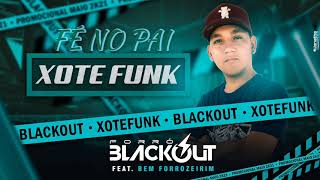 FÉ NO PAI  FORRÓ BLACKOUT XOTE FUNK [upl. by Etnomal]