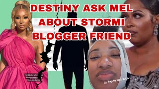 DESTINY ASK MEL ABOUT BLOGGER AL amp MAD STORMI SENT BLOGGER MONEY [upl. by Girvin577]