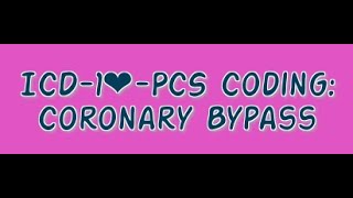 ICD10PCS Coronary Bypass Procedures [upl. by Trebmal]