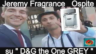 Con JEREMY FRAGRANCE su quot Dolce amp Gabbana GREYquot al Pitti Fragranze 2018 [upl. by Zabrina]