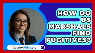 How Do US Marshals Find Fugitives  CountyOfficeorg [upl. by Laleb]