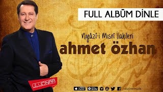 Ahmet Özhan  Niyâzîi Mısrî İlahileri Full Albüm [upl. by Cilla]