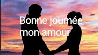 Bonne journée mon amour [upl. by Brandise395]