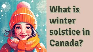 What is winter solstice in Canada [upl. by Aropizt448]