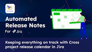 Keeping everything on track with Cross project release calendar in Jira Automated Release Notes App [upl. by Am485]