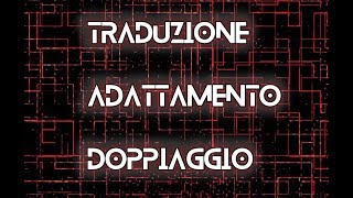 La differenza tra TRADUZIONE ADATTAMENTO e DOPPIAGGIO [upl. by Aretina]