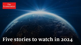 The World Ahead 2024 five stories to watch out for [upl. by Vincent159]