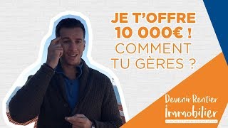 JE TOFFRE 10 000€  Comment tu les gères [upl. by Teragram]