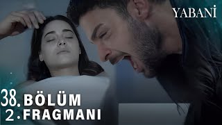 Yabani 38Bölüm 2Fragmanı  Benide Götür Rüya [upl. by Aileahcim]