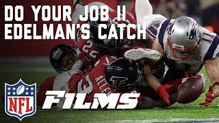 Julian Edelman Makes the Greatest Catch in Super Bowl History  Do Your Job II  NFL Films [upl. by Kuo]