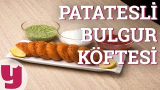 Patatesli Bulgur Köftesi Tarifi Hangisine Bansam  Yemekcom [upl. by Eleets]