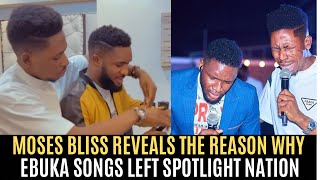 SHOCKING TRUTH  MOSES BLISS REVEALS THE REASON WHY EBUKA SONGS LEFT SPOTLIGHT NATION [upl. by Aleina177]