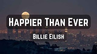 Billie Eilish  Happier Than Ever Lyrics [upl. by Barboza]