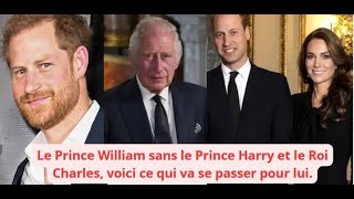 Le Prince William sans le Prince Harry et le Prince Charles voici ce qui va se passer pour lui [upl. by Audi]