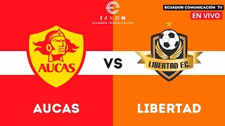 AUCAS VS LIBERTAD  EN VIVO LIGA PRO  FORMATO RADIO  FECHA 11 [upl. by Sherrill369]