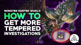 Monster Hunter World  How to Farm Tempered Elder Dragon Investigations [upl. by Rabbi]