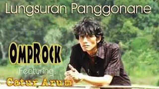 Catur Arum  Lungsuran Panggonane  OmpRock OFFICIAL [upl. by Annoerb]