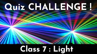 CLASS 7 SCIENCE Chapter 11 Light QUIZ CHALLENGE [upl. by Chandless]