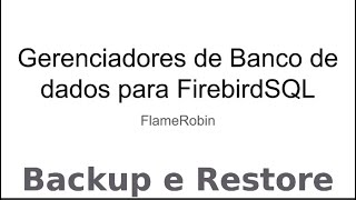 FlameRobin  Backup e Restore [upl. by Norma154]