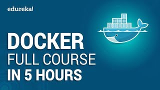 Docker Full Course  Learn Docker in 5 Hours  Docker Tutorial For Beginners  Edureka [upl. by Nedak]