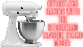 Effortless Baking with the KitchenAid Classic Stand Mixer – Full Review [upl. by Niela]