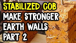 Make Cob Stronger and More Water Resistant  Stabilized Cob Walls  Part 2 [upl. by Skutchan802]