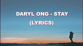 DARYL ONG  STAY Lyrics [upl. by Una]