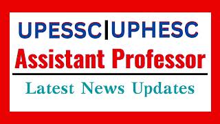 UPESSC UPHESC Assistant Professor Adv 51 Exam Date Latest News Updates [upl. by Dolphin]