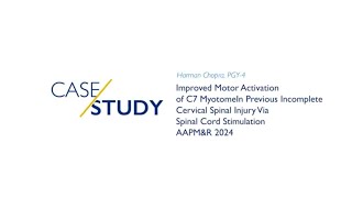 AAPMampR 2024  Improved Motor Activation of C7 Myotome In Previous Incomplete Cervical Spinal Injury [upl. by Atneciv891]