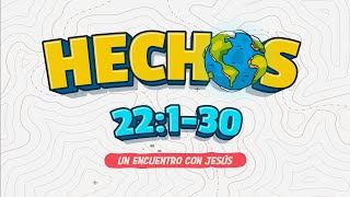 Hechos 22130  Un Encuentro Con Jesús [upl. by Nagard377]