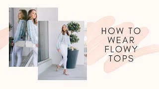 How to Wear Flowy Tops [upl. by Anrak]