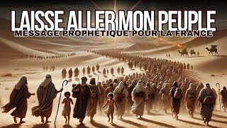 MESSAGE PROPHÉTIQUE  LAISSE ALLER MON PEUPLE [upl. by Anaicilef307]