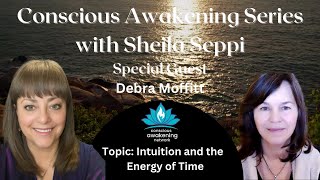 Intuition and the Energy of Time with Debra Moffitt [upl. by Zetnauq758]