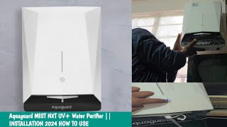 Aquaguard MIST NXT UV Water Purifier  INSTALLATION 2024 HOW TO USE EUREKA FORBES [upl. by Anavoj]