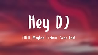 Hey DJ  CNCO Meghan Trainor Sean Paul Lyrics Version [upl. by Francesco239]