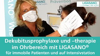 Dekubitusprophylaxe im Ohrbereich mit LIGASANO® [upl. by Hctub]