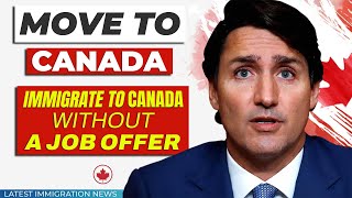 Move to Canada  Immigrate to Canada Without a Job Offer  Canada Immigration  IRCC News 2024 [upl. by Kcyrred88]