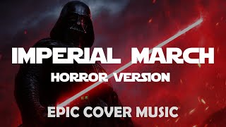 Imperial March Vaders Theme  EPIC HORROR VERSION [upl. by Dupaix]