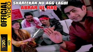 SHAREEKAN NU AGG LAGDI  ABRAR UL HAQ  OFFICIAL VIDEO [upl. by Lanoil]