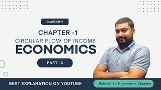 CLASS 12th ECONOMICS CHAPTER 01 CIRCULAR FLOW OF INCOME PART 02 Rakeshsircommerceclasses [upl. by Lewendal947]