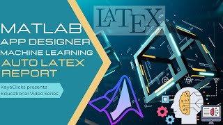 MATLAB App Designer  Auto LaTeX Report Generator  Machine Learning Models  Deploy Matlab apps [upl. by Mattias]