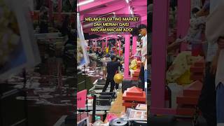 Part 28  Melaka Floating Market melaka malacca floating shorts [upl. by Lipps252]