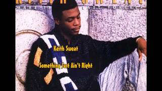 Keith Sweat  Something Just Aint Right [upl. by Kerrie616]