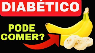 Diabético Pode Comer Banana Frutas para Diabetes [upl. by Echo]