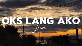 JROA OKS LANG AKO  LYRICS [upl. by Syst]