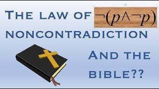 The Law of Noncontradiction and the Bible [upl. by Steinberg108]