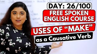 Day 26100 FREE Spoken English Course  Uses of quotMAKEquot as a Causative Verb [upl. by Fusco]