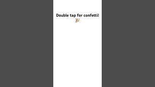 Double tap for confetti 💞🎉 [upl. by Adel]